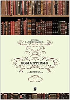 Roteiro Da Poesia Brasileira: Romantismo