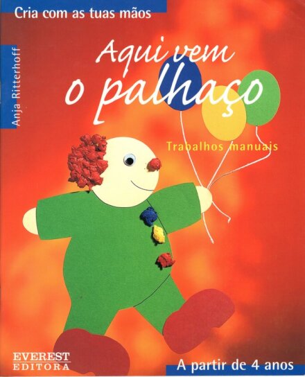 Aqui Vem o Palhaço - Cria com as tuas mãos - A partir de 4 anos
