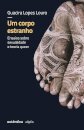 Um Corpo Estranho: Ensaios Sobre Sexualidade E Teoria Queer