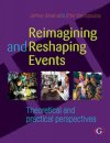 Reimagining and Reshaping Events