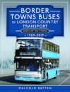 Border Towns Buses of London Country Transport (North of the Thames) 1969-2019