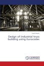 Design of Industrial truss building using Eurocodes