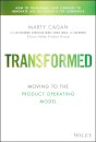 Transformed : Moving to the Product Operating Model
