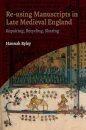 Re-using Manuscripts in Late Medieval England