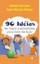 90 Ideias De Jogos E Atividades Para Sala De Aula