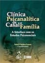 Clínica Psicanalítica de Casal e Família - A Interface com os Estudos Psicossociais