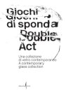 Double Act: A Contemporary Glass Collection