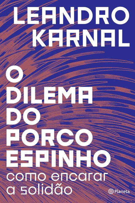 O Dilema Do Porco Espinho: Como Encarar A Solidão