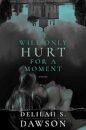 It Will Only Hurt for a Moment
