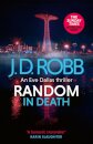 Random in Death: An Eve Dallas thriller (In Death 58)