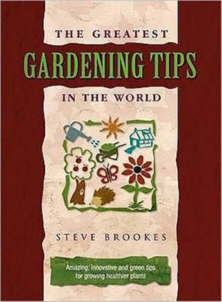 The Greatest Gardening Tips in the World