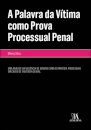 A Palavra Da Vítima Como Prova Processual Penal