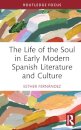 The Life of the Soul in Early Modern Spanish Literature and Culture