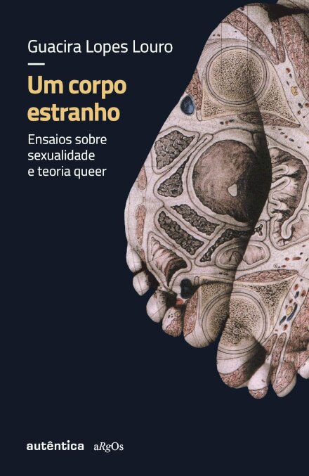 Um Corpo Estranho: Ensaios Sobre Sexualidade E Teoria Queer
