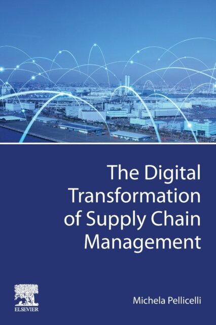 The Digital Transformation of Supply Chain Management