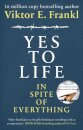 Yes To Life In Spite Of Everything