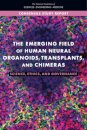 The Emerging Field of Human Neural Organoids, Transplants, and Chimeras