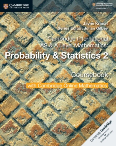 Cambridge International AS & A-Level Mathematics Probability and Statistics 2 Coursebook with Cambridge Online Mathematics