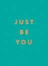 Just Be You