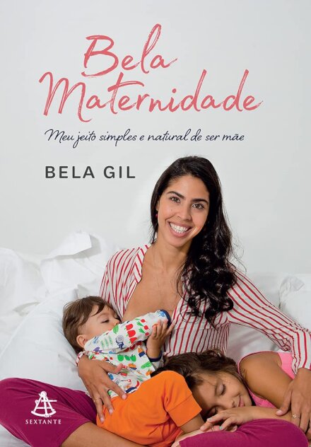 Bela Maternidade: Meu Jeito Simples E Natural De Ser Mãe