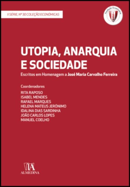 Utopia, Anarquia e Sociedade - Escritos em Homenagem a José Maria Carvalho Ferreira