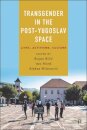 Transgender in the Post-Yugoslav Space