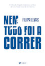 Nem Tudo Foi A Correr
