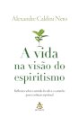 A Vida Na Visão Do Espiritismo