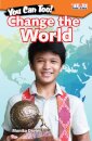 You Can Too! Change the World