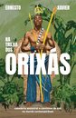 Na Trilha Dos Orixás: Sabedoria Ancestral E Caminhos De Axé