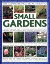 Complete Practical Guide to Small Gardens