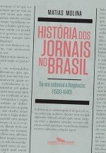 História dos jornais no Brasil, A v.1 1500-1840