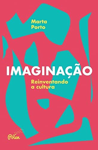 Imaginação: reinventando a cultura