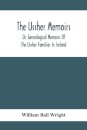 The Ussher Memoirs; Or, Genealogical Memoirs Of The Ussher Families In Ireland (With Appendix, Pedigree And Index Of Names), Compiled From Public And Private Sources