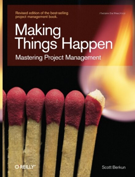 Making Things Happen : Mastering Project Management