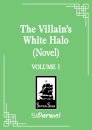 The Villain'S White Halo Vol 01 (Novel)