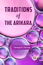 Traditions of the Arikara (Edition2023)