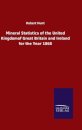 Mineral Statistics of the United Kingdomof Great Britain and Ireland for the Year 1868