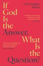 If God Is the Answer, What Is the Question?