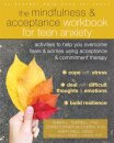 The Mindfulness and Acceptance Workbook for Teen Anxiety