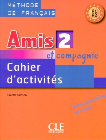 Amis et compagnie 2 - Niveaux A1/A2 - Cahier d'activités