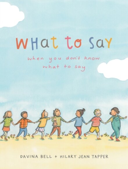 What To Say When You Don'T Know What To Say