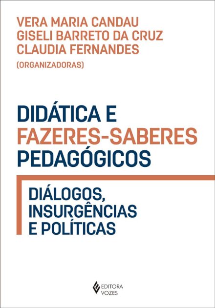 Didática E Fazeres-Saberes Pedagógicos: Diálogos, Insurgênci