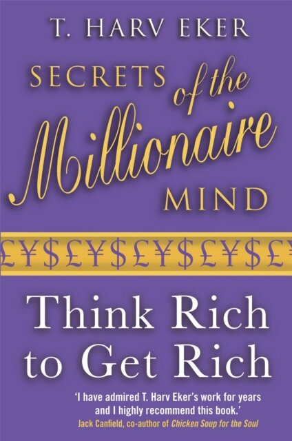 Secrets Of The Millionaire Mind : Think rich to get rich