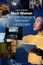 Black Women and the Changing Television Landscape
