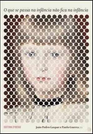 O que Se Passa na Infância Não Fica na Infância