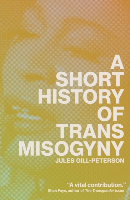 A Short History Of Trans Misogyny
