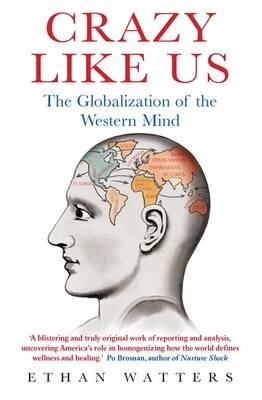 Crazy Like Us : The Globalization of the Western Mind