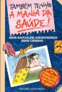 Também Tenho A Mania Da Saúde