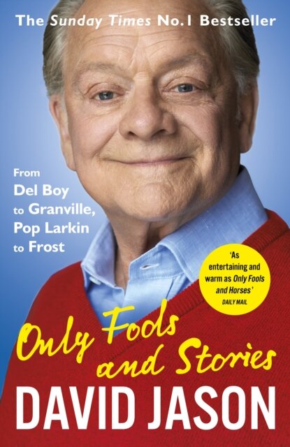 Only Fools and Stories : From Del Boy to Granville, Pop Larkin to Frost